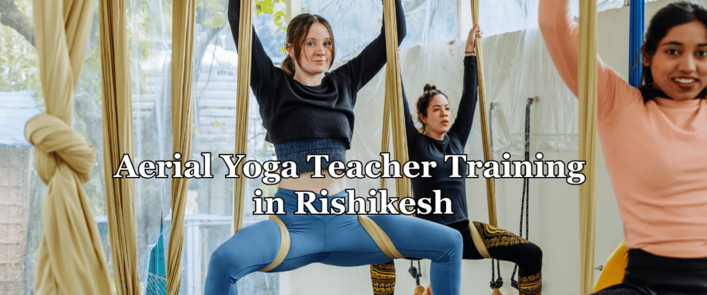 Aerial Yoga TTC in Rishikesh