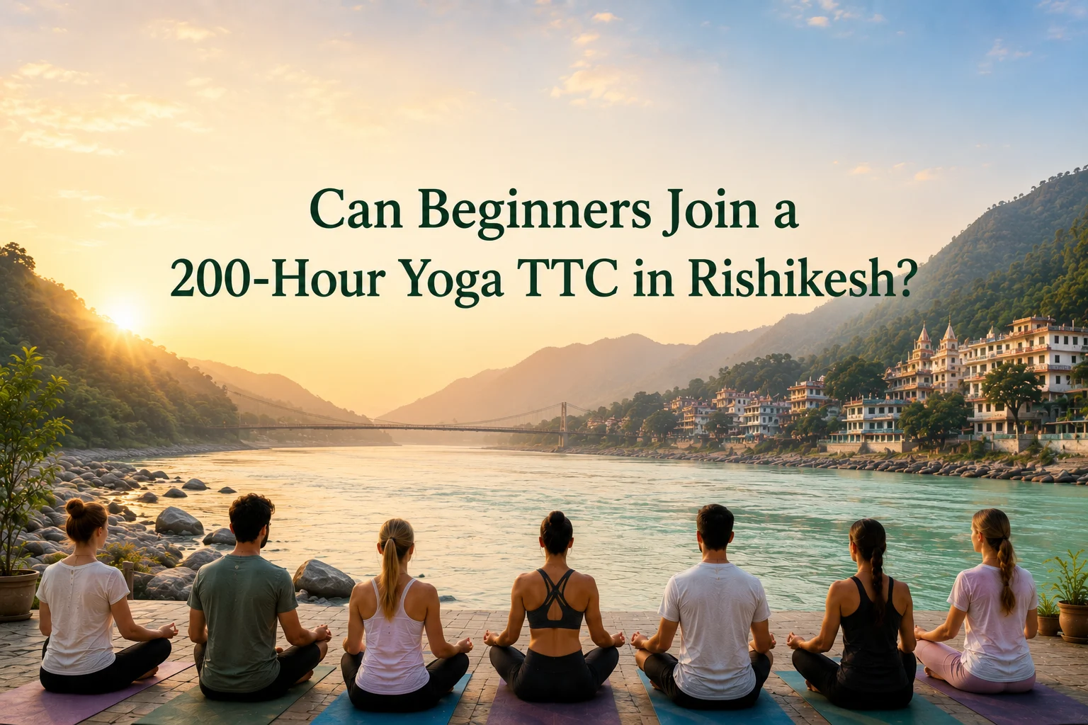 Can Beginners Join a 200-Hour Yoga TTC in Rishikesh?